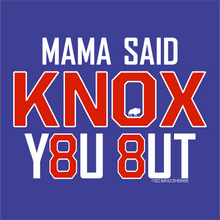 Load image into Gallery viewer, Mama said KNOX you out!