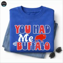 Load image into Gallery viewer, You had me at BUFFALO
